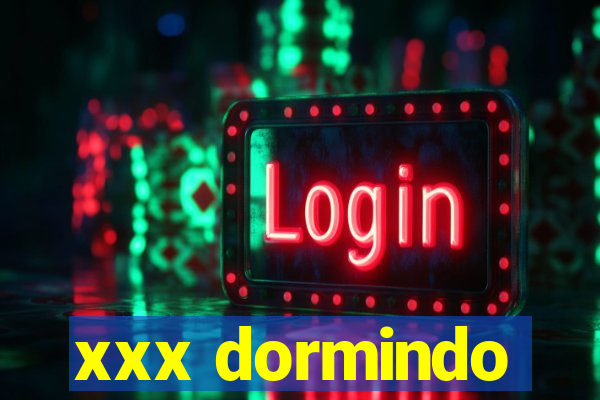 xxx dormindo